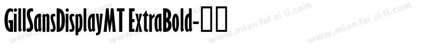 GillSansDisplayMT ExtraBold字体转换